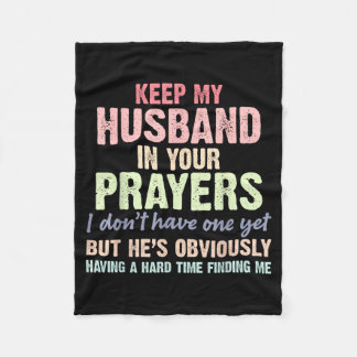 Keep My Husband In Your Prayers Funny Saying Quote Fleece Deken