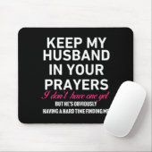 Keep My Husband In Your Prayers Funny Saying Quote Muismat (Met muis)