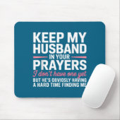 Keep My Husband In Your Prayers Funny Saying Quote Muismat (Met muis)