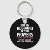 Keep My Husband In Your Prayers Funny Saying Quote Sleutelhanger (Voorkant)