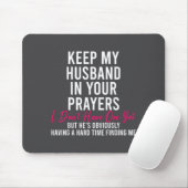 Keep My Husband In Your Prayers I Don't Have One Y Muismat (Met muis)