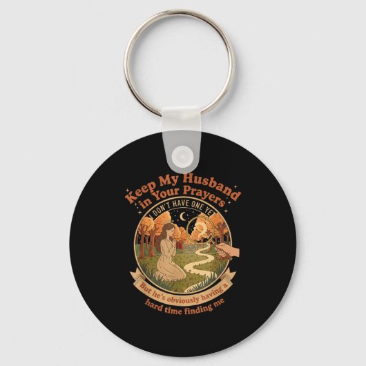 Keep My Husband In Your Prayers I Don't Have One Y Sleutelhanger (Voorkant)