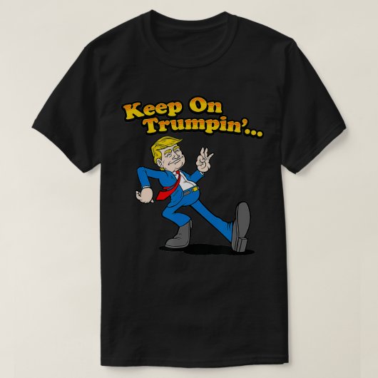 Keep on Trumpin Funny 2024 Merch Gift T-shirt (Design voorkant)