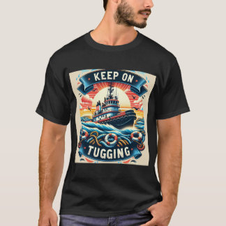 KEEP ON TUGGING T-SHIRT