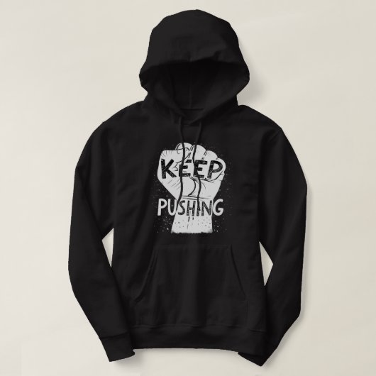 Keep Pushing – Motivational Typography Design Hoodie (Design voorkant)
