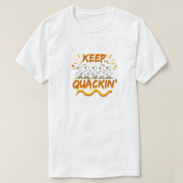 Keep Quackin' (Dancing) Funny Duck Pun T-shirt
