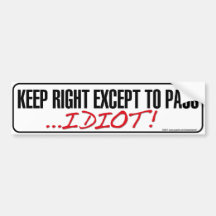 Keep Right Except to Pass Idiot Bumper sticker