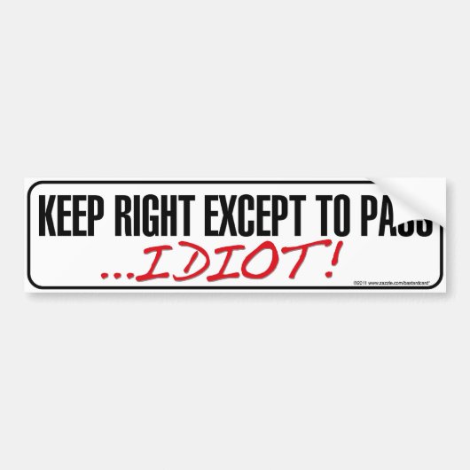 Keep Right Except to Pass Idiot Bumper sticker (Devant)