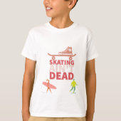 Keep Rollin': Schaatsen AN't Dead T-shirt (Voorkant)