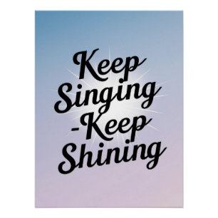 Keep Singing-Keep Shining optie 2 Perfect Poster