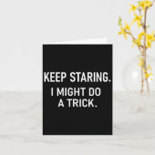 Keep Staring I Might Do A Trick, Funny, Jokes, Sar Kaart (Gele Bloem)