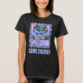 Keep That Same Energy Zen Master 4s Matching T-shirt (Voorkant)