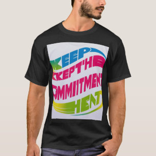 Keep the Commitment - Inspirerend T-shirt