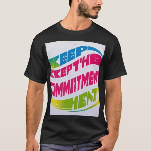 Keep the Commitment - Inspirerend T-shirt (Voorkant)