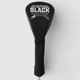 Keep Training Until The Belt Turns Black Golfheadcover