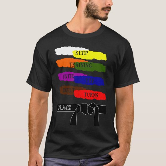 Keep Training Until The Belt Turns Black Karate T-shirt (Voorkant)