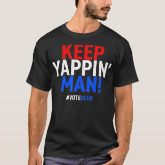 Keep Yappin Man Presidential Debate 2020 Verkiezin T-shirt