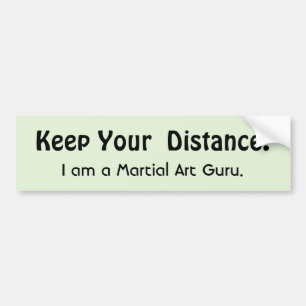 Keep Your Distance  Martial Art Sarcasm Bumpersticker