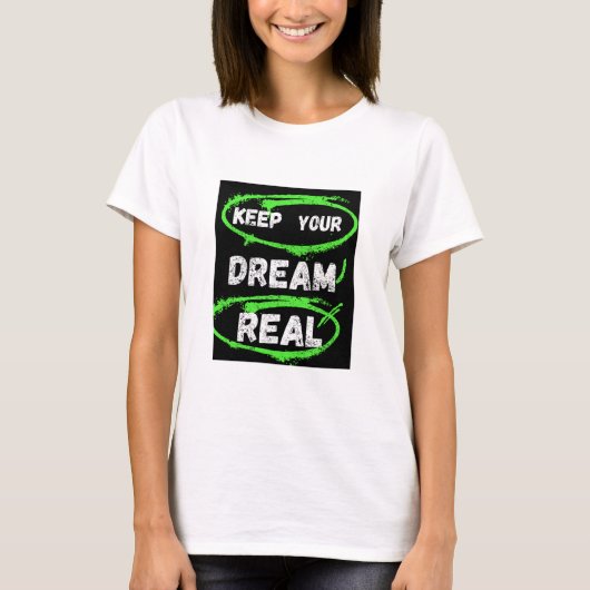 Keep Your Dream Real – Inspirerend T-shirt (Voorkant)