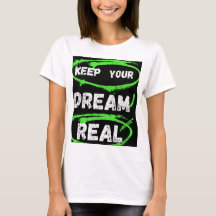 Keep Your Dream Real – Inspirerend T-shirt