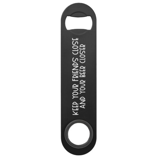 Keep your Friends Close & Beer Steel Bottle Opener (Devant)