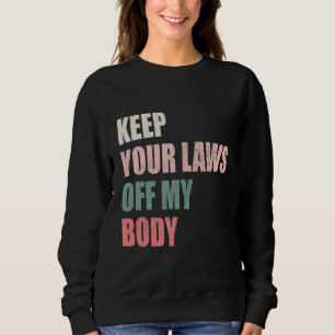 Keep Your Laws Off My Body Pro-Choice Feminist Abo Trui