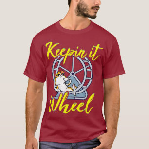 Keepin it Wheel - Funny Hamster Lover Schattige Pu T-shirt