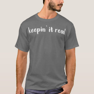 Keepinx27 it Real 9 T-shirt