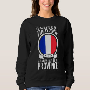 Keine Therapie Ich Muss Nur in Die Provence Frankr Trui
