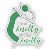 Kelly Green, ik voel me knitty. Sticker (Voorkant)
