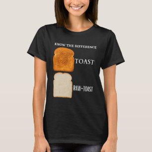 Ken het verschil Toast Raw Toast 5 T-shirt