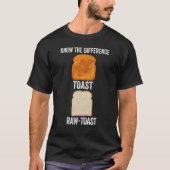 Ken het verschil Toast Raw Toast T-shirt (Voorkant)