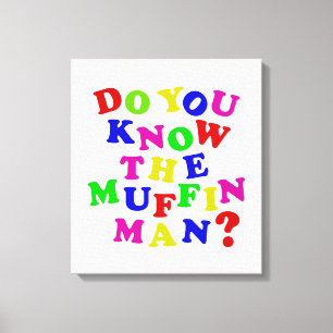 Ken je het Muffin Man? Canvas Afdruk