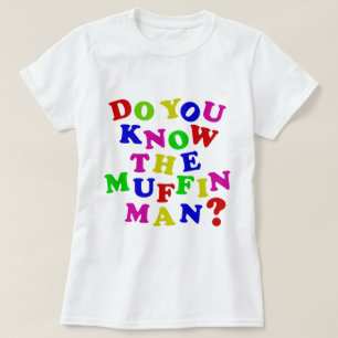 Ken je het Muffin Man? T-shirt