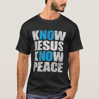 Ken Jesus Know Peace No Jesus No Peace No Peace T-shirt