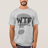 Ken WTF Waar is het eten? T-shirt (Voorkant)
