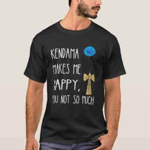 Kendama maakt me blij dat je niet zo veel houten s t-shirt
