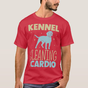 Kennel schoonmaak is mijn cardio Animal shelter we T-shirt