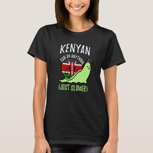 Kenyan Can Do Anything Just Slower Kenya T-shirt (Voorkant)