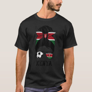 Kenyan Soccer Girl Mam Messy Bun Kenya Flag Footba T-shirt