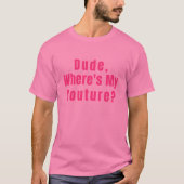 Kerel waar is mijn Couture T-shirt (Voorkant)