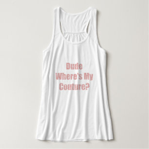 Kerel waar is mijn couture tanktop
