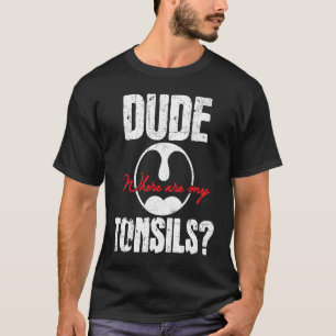 Kerel waar mijn tonsillectomie is uitgevoerd R T-shirt