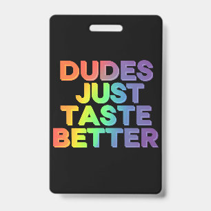 Kerels Smaken Alleen Maar Beter Regenboog Gay Prid Badge