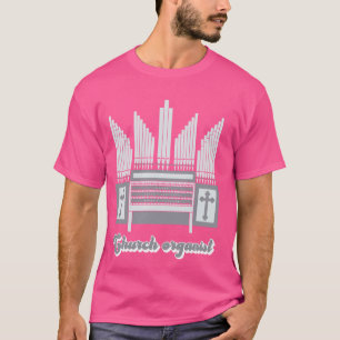 Kerkorgel Pipe Organist Orgelmuzikant 1 T-shirt