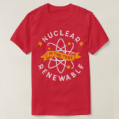 Kernenergie is de echte hernieuwbare energiebron a t-shirt (Design voorkant)