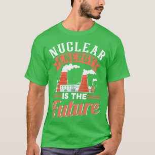 Kernenergie is de toekomstige kernenergie voor de  t-shirt