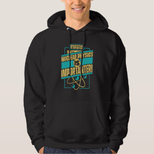 Kernfysica is belangrijk voor wetenschappers op he hoodie