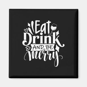 Kerst Eet Drink en Be Merry T-shirt Fun Christmas Magneet