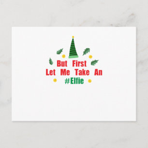 Kerst elf, maar laat me eerst een elfie nemen feestdagenkaart